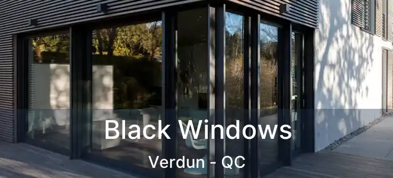  Black Windows Verdun - QC