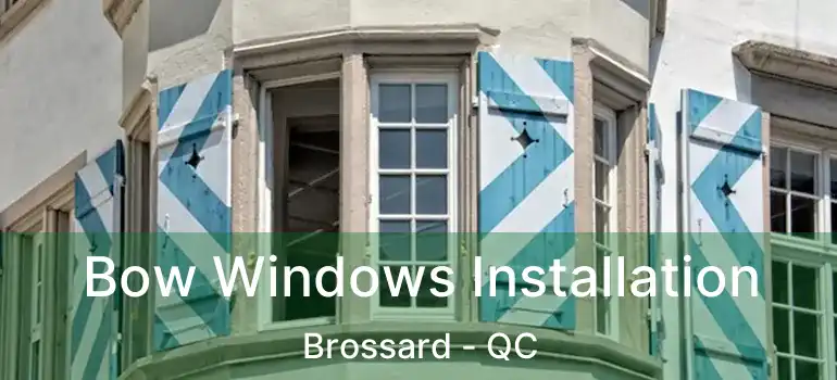  Bow Windows Installation Brossard - QC