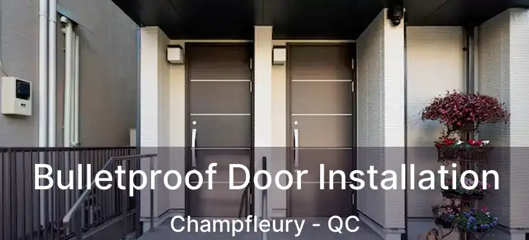  Bulletproof Door Installation Champfleury - QC