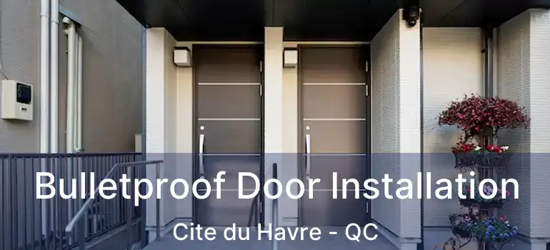  Bulletproof Door Installation Cite du Havre - QC