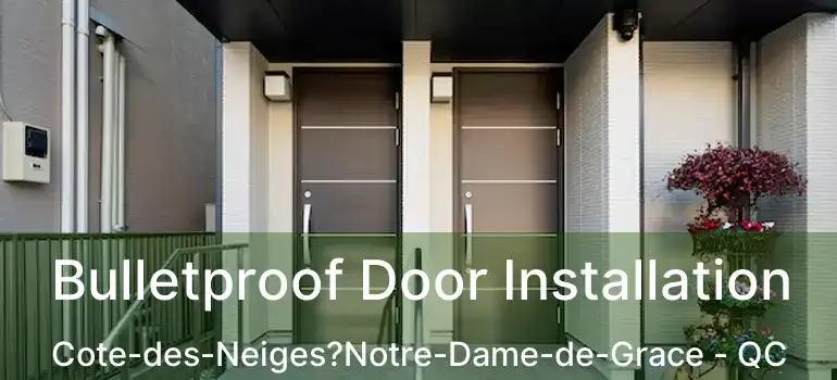  Bulletproof Door Installation Cote-des-Neiges?Notre-Dame-de-Grace - QC