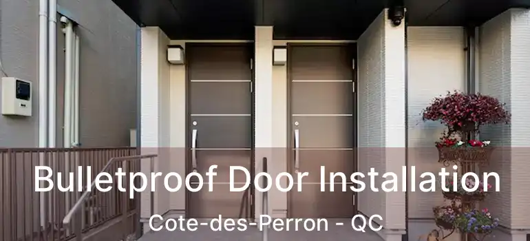  Bulletproof Door Installation Cote-des-Perron - QC