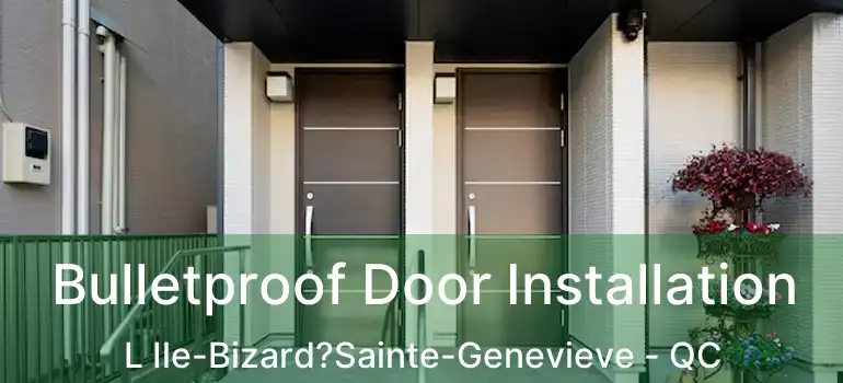  Bulletproof Door Installation L Ile-Bizard?Sainte-Genevieve - QC