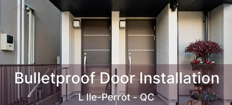  Bulletproof Door Installation L Ile-Perrot - QC