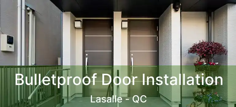 Bulletproof Door Installation Lasalle - QC