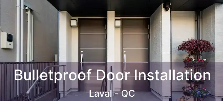  Bulletproof Door Installation Laval - QC
