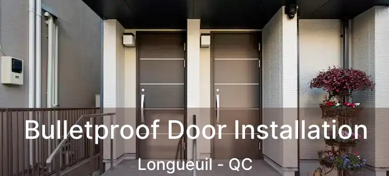  Bulletproof Door Installation Longueuil - QC