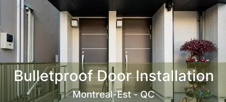  Bulletproof Door Installation Montreal-Est - QC