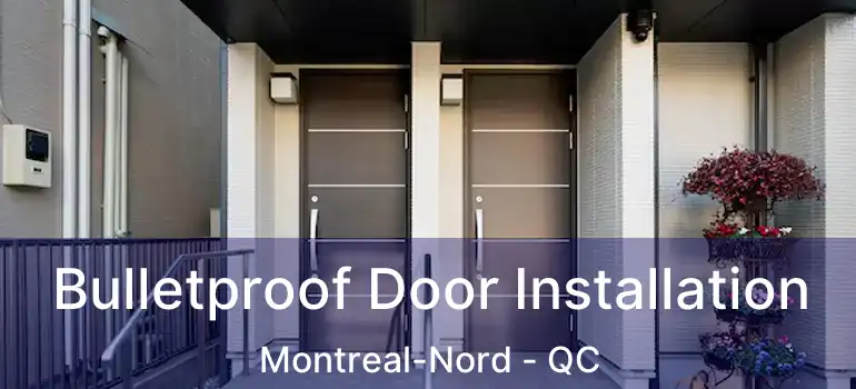  Bulletproof Door Installation Montreal-Nord - QC