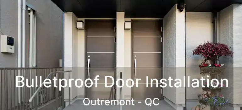  Bulletproof Door Installation Outremont - QC