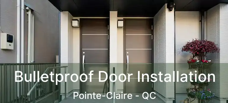  Bulletproof Door Installation Pointe-Claire - QC