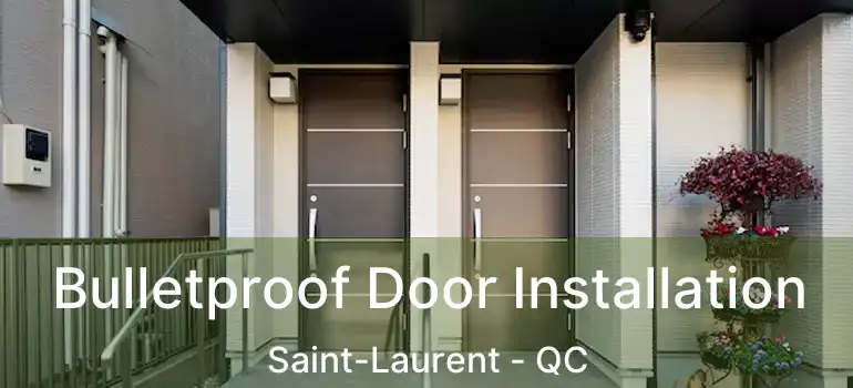  Bulletproof Door Installation Saint-Laurent - QC