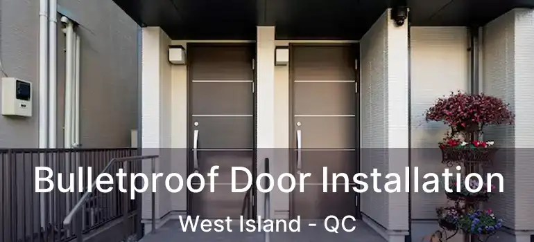 Bulletproof Door Installation West Island - QC