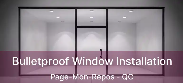  Bulletproof Window Installation Page-Mon-Repos - QC
