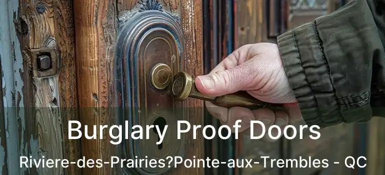  Burglary Proof Doors Riviere-des-Prairies?Pointe-aux-Trembles - QC