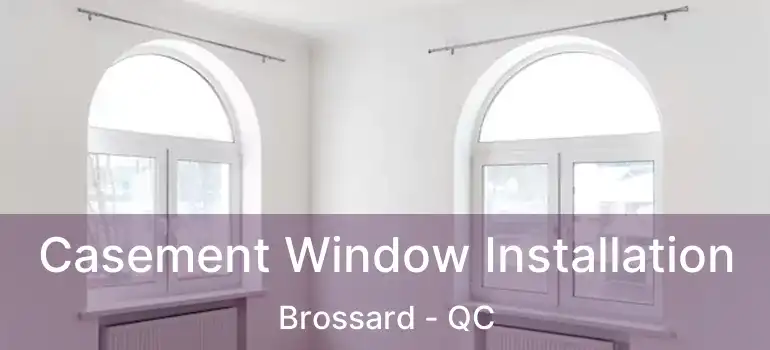 Casement Window Installation Brossard - QC