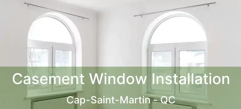  Casement Window Installation Cap-Saint-Martin - QC