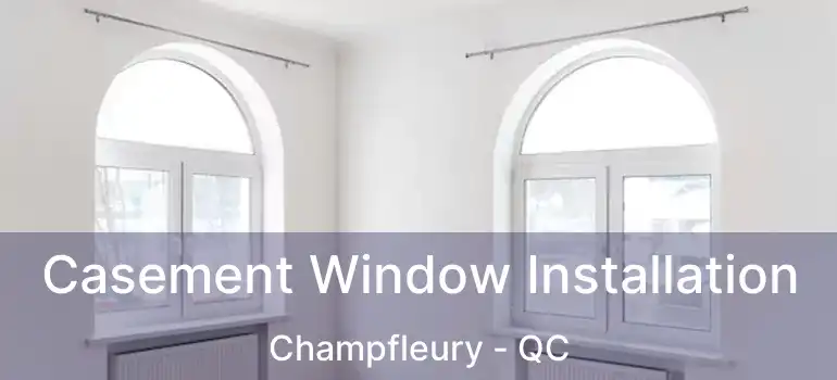  Casement Window Installation Champfleury - QC