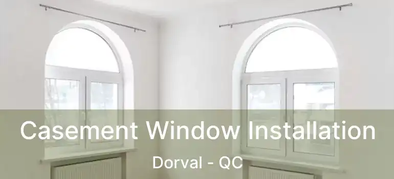  Casement Window Installation Dorval - QC