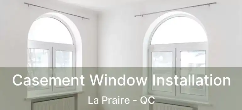  Casement Window Installation La Praire - QC