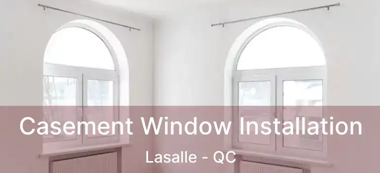  Casement Window Installation Lasalle - QC