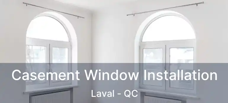  Casement Window Installation Laval - QC