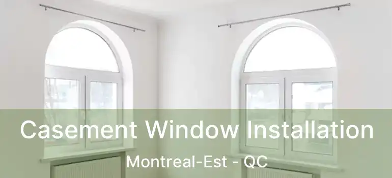  Casement Window Installation Montreal-Est - QC