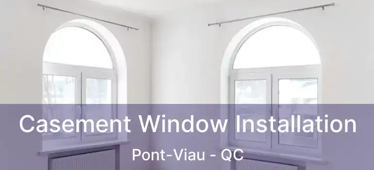  Casement Window Installation Pont-Viau - QC