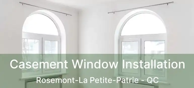  Casement Window Installation Rosemont-La Petite-Patrie - QC