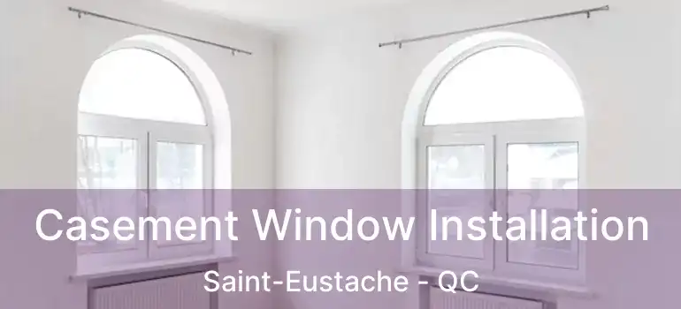  Casement Window Installation Saint-Eustache - QC