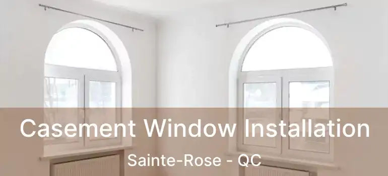  Casement Window Installation Sainte-Rose - QC