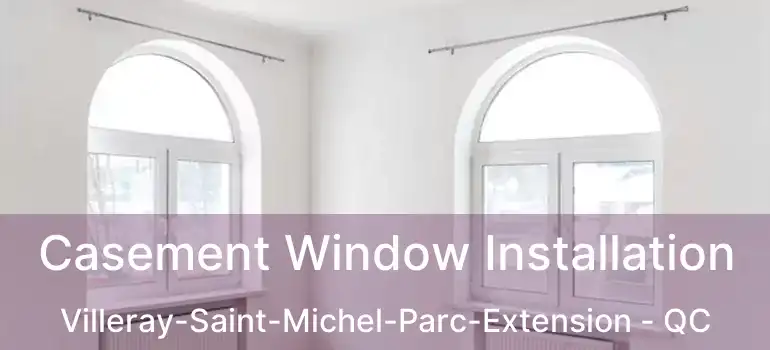  Casement Window Installation Villeray-Saint-Michel-Parc-Extension - QC