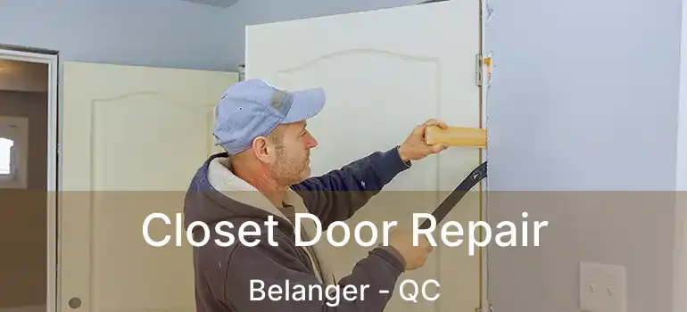  Closet Door Repair Belanger - QC