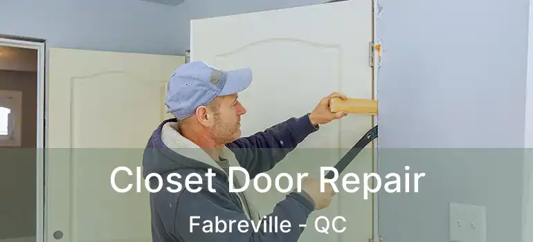  Closet Door Repair Fabreville - QC