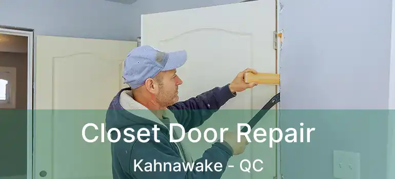 Closet Door Repair Kahnawake - QC