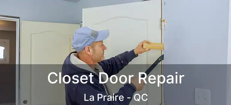  Closet Door Repair La Praire - QC