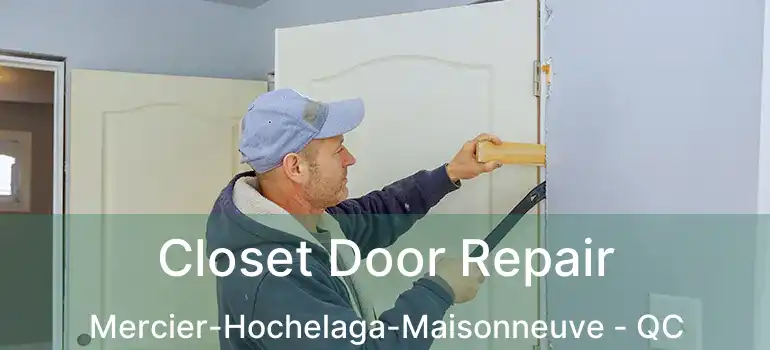  Closet Door Repair Mercier-Hochelaga-Maisonneuve - QC