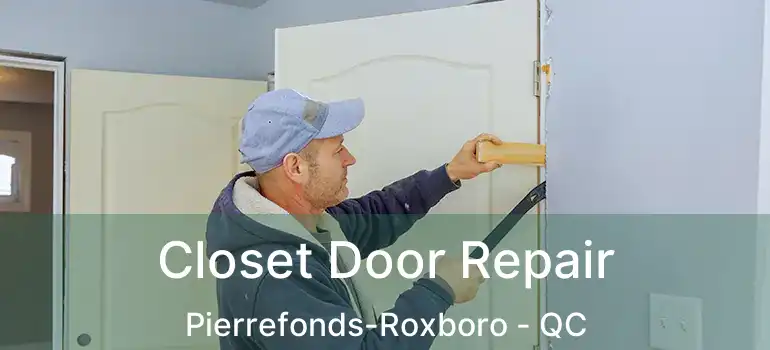  Closet Door Repair Pierrefonds-Roxboro - QC