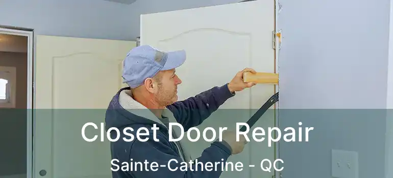  Closet Door Repair Sainte-Catherine - QC