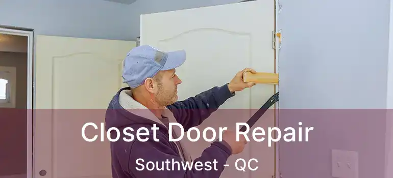  Closet Door Repair Southwest - QC