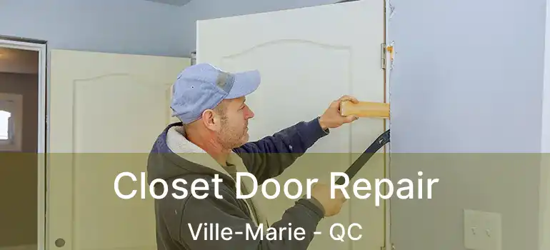  Closet Door Repair Ville-Marie - QC