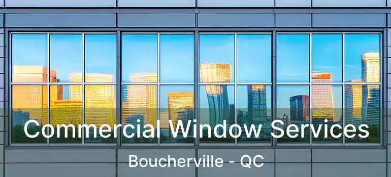  Commercial Window Services Boucherville - QC