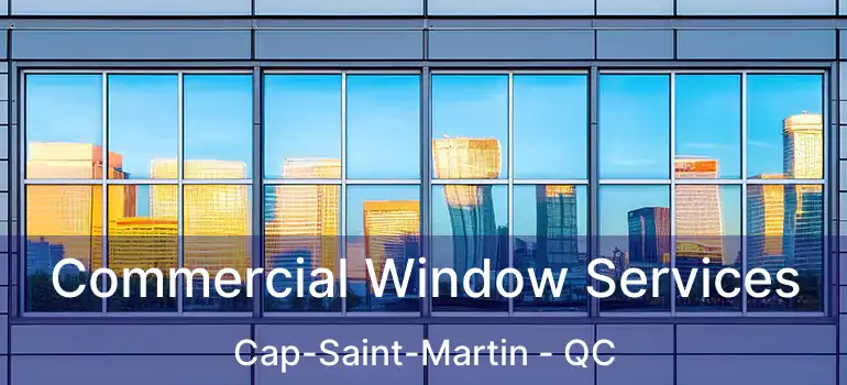  Commercial Window Services Cap-Saint-Martin - QC