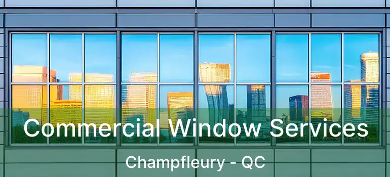  Commercial Window Services Champfleury - QC