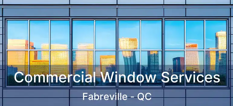  Commercial Window Services Fabreville - QC