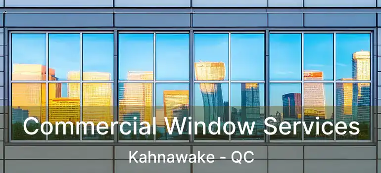  Commercial Window Services Kahnawake - QC