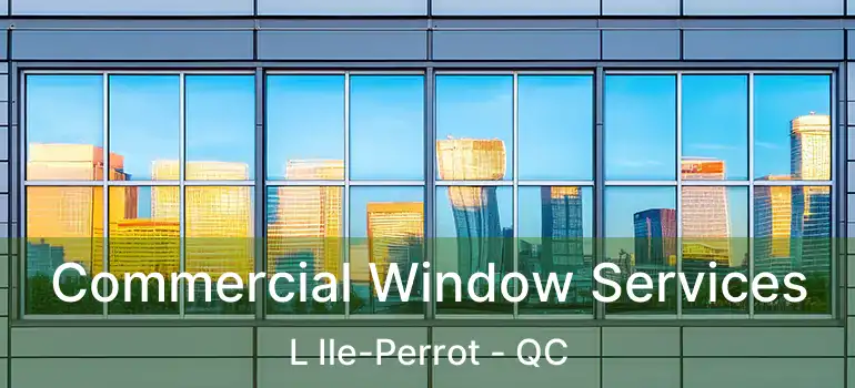  Commercial Window Services L Ile-Perrot - QC