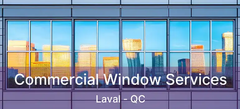  Commercial Window Services Laval - QC