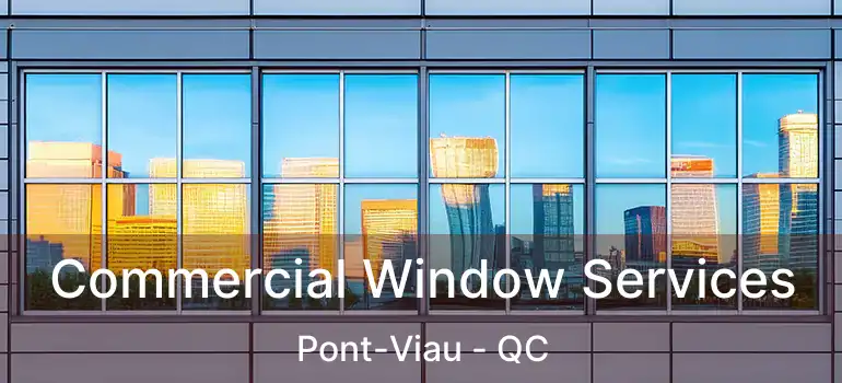  Commercial Window Services Pont-Viau - QC