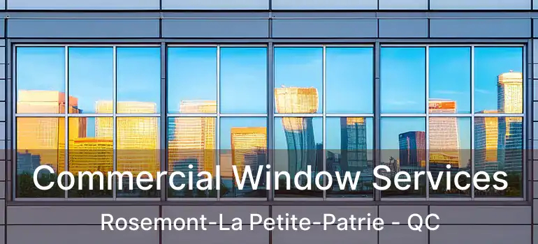  Commercial Window Services Rosemont-La Petite-Patrie - QC